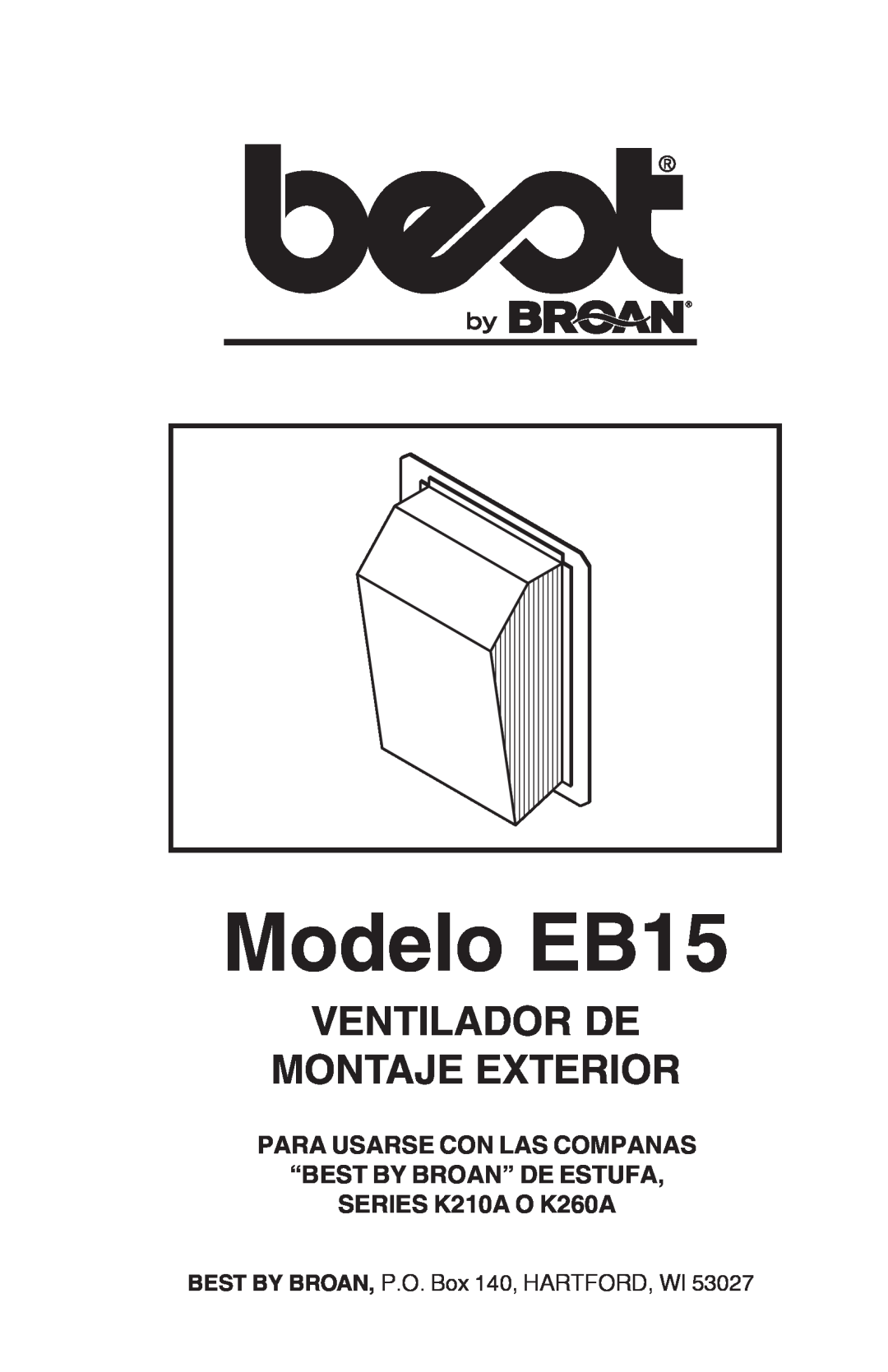 Broan manual Modelo EB15, Ventilador De Montaje Exterior, Para Usarse Con Las Companas “Best By Broan” De Estufa 