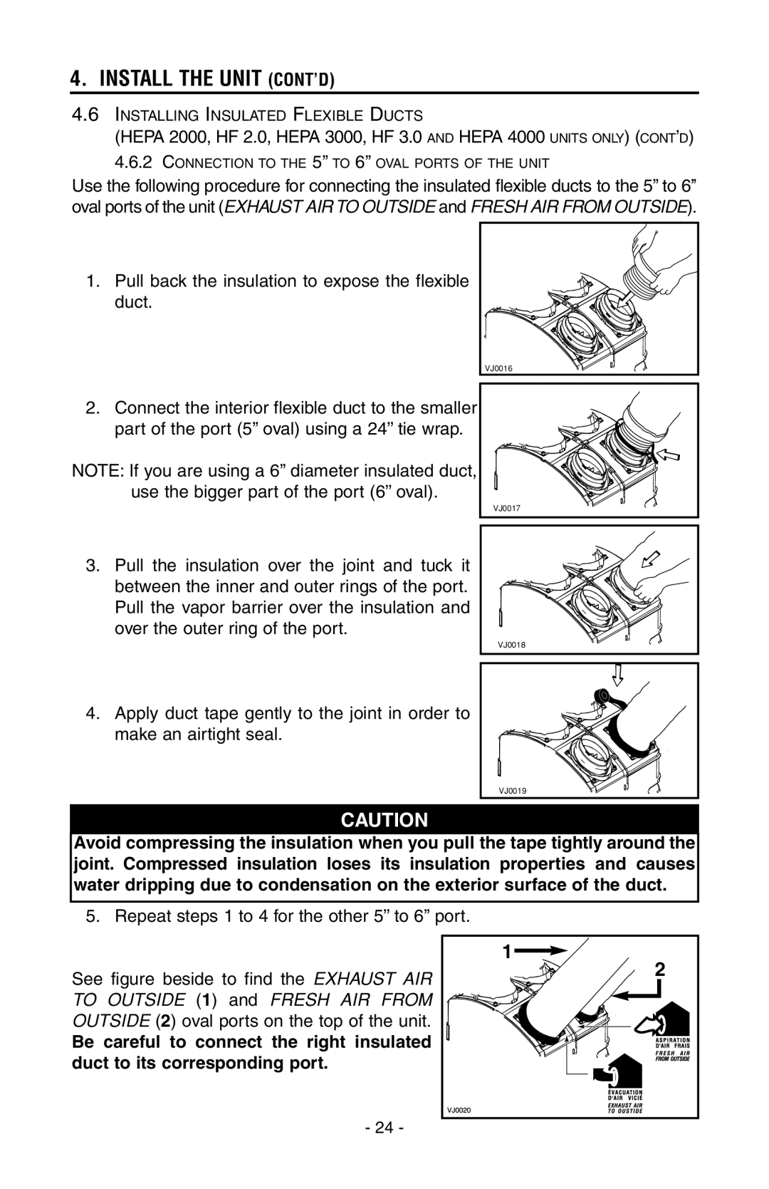 Broan HEPA 4000, HEPA 3000, HEPA 2000, HEPA 1000 Pull back the insulation to expose the flexible duct 