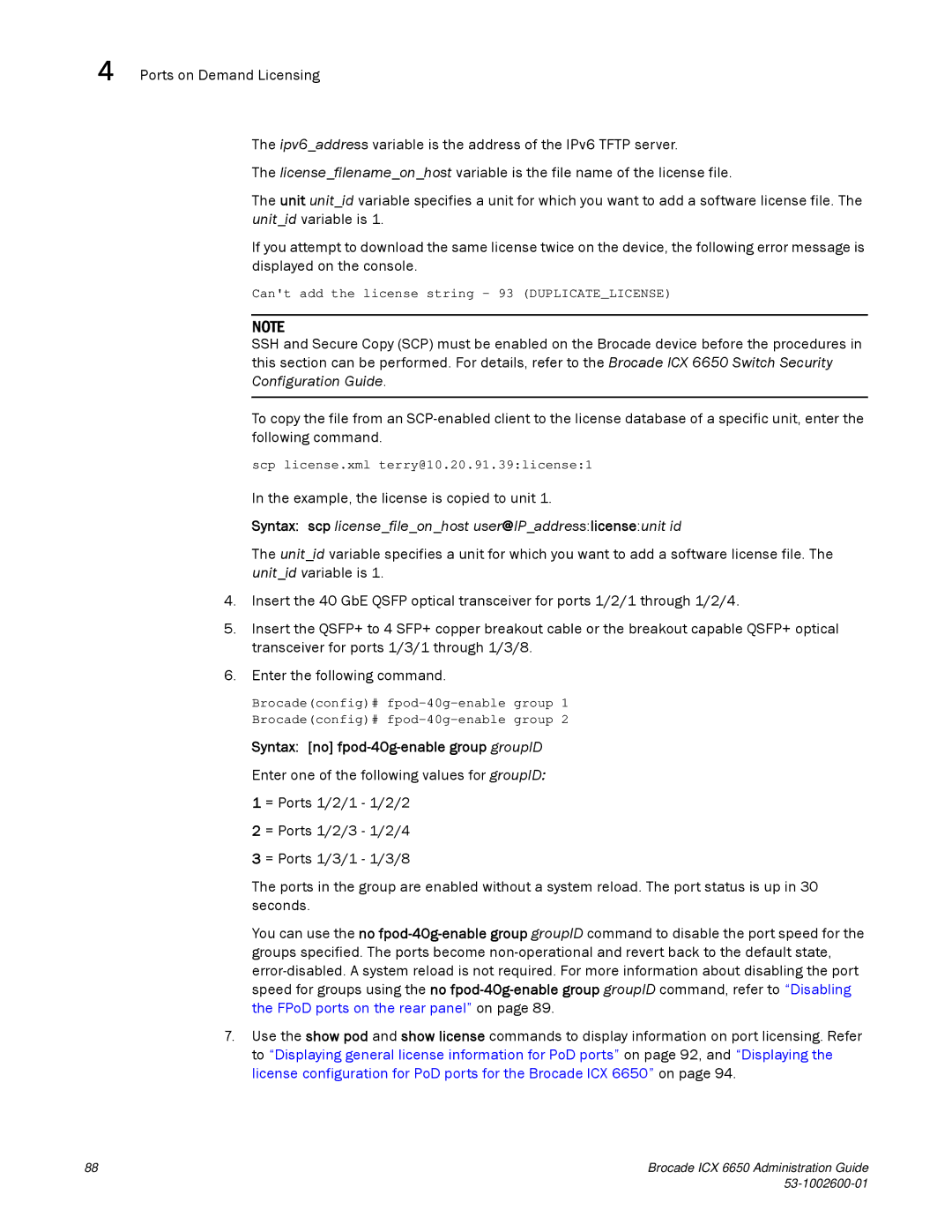 Brocade Communications Systems 6650 manual Example, the license is copied to unit, Syntax no fpod-40g-enable group groupID 