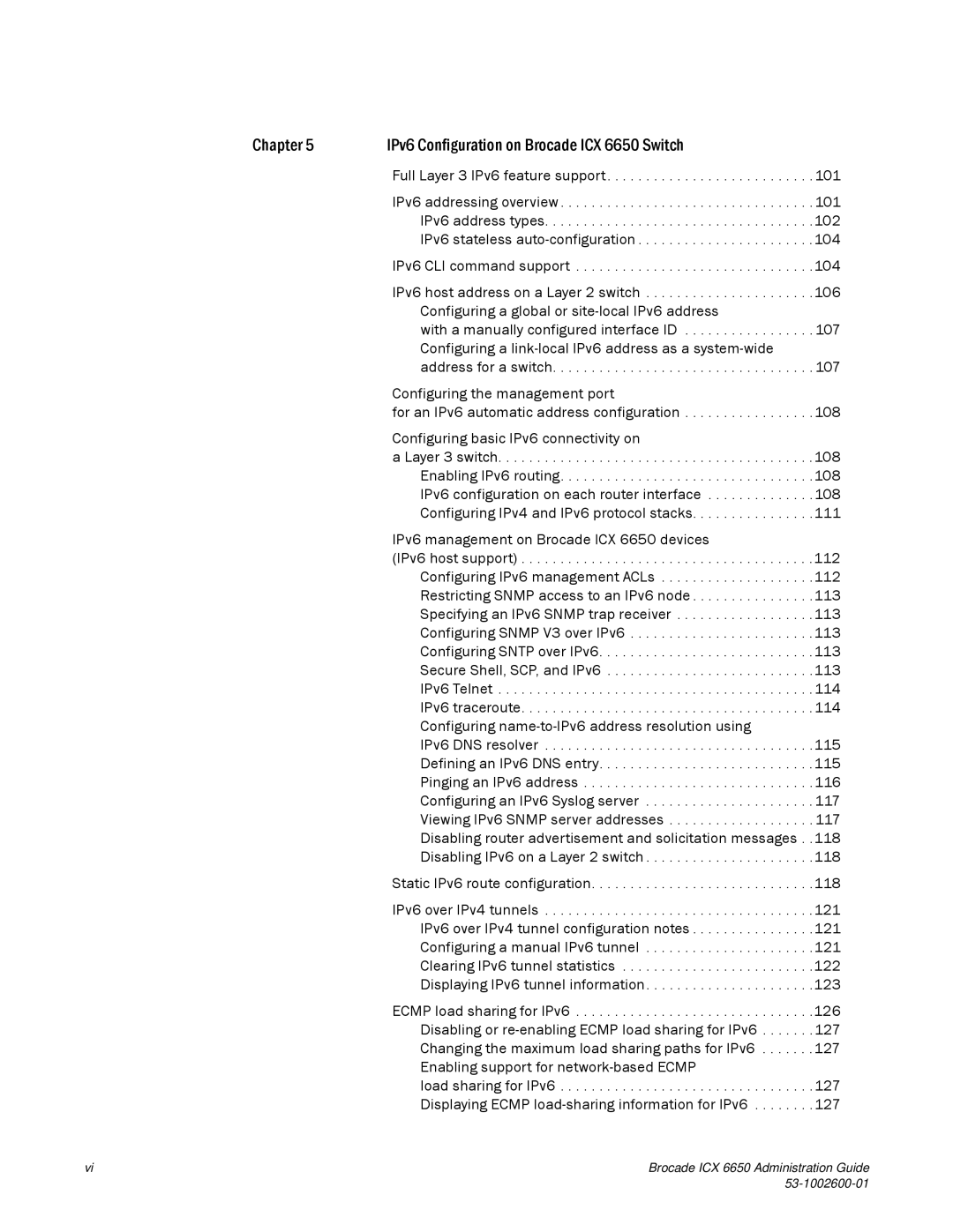 Brocade Communications Systems Chapter IPv6 Configuration on Brocade ICX 6650 Switch, Full Layer 3 IPv6 feature support 