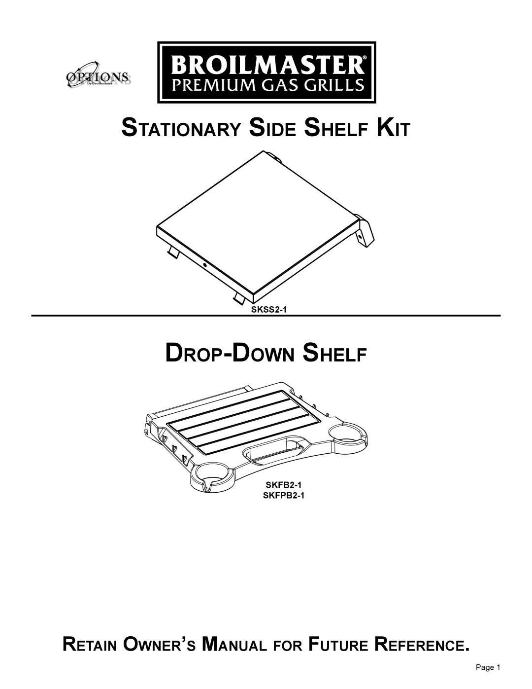 Broilmaster owner manual Stationary Side Shelf Kit, Drop-Down Shelf, SKSS2-1, SKFB2-1 SKFPB2-1 