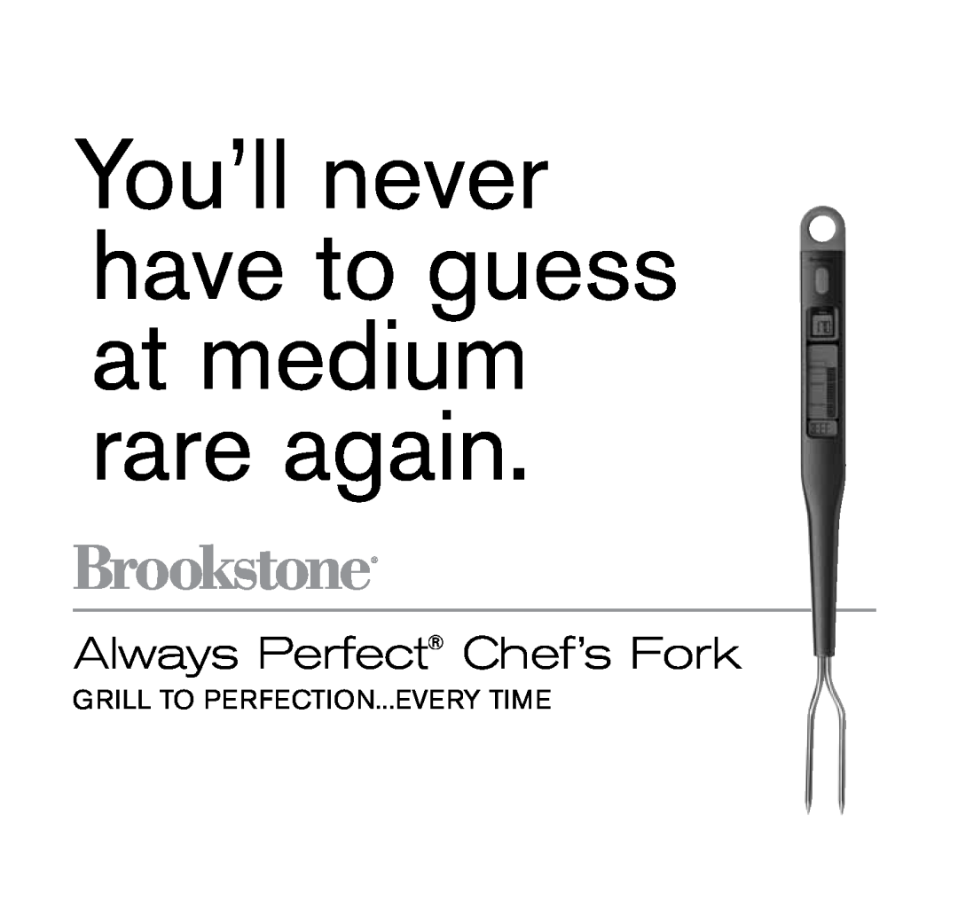 Brookstone 798333 manual Grill to perfection...Every time, You’ll never have to guess at medium rare again 