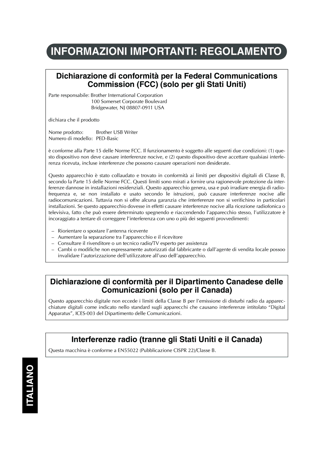 Brother 1, PED Basic Interferenze radio tranne gli Stati Uniti e il Canada, Dichiara che il prodotto Nome prodotto 