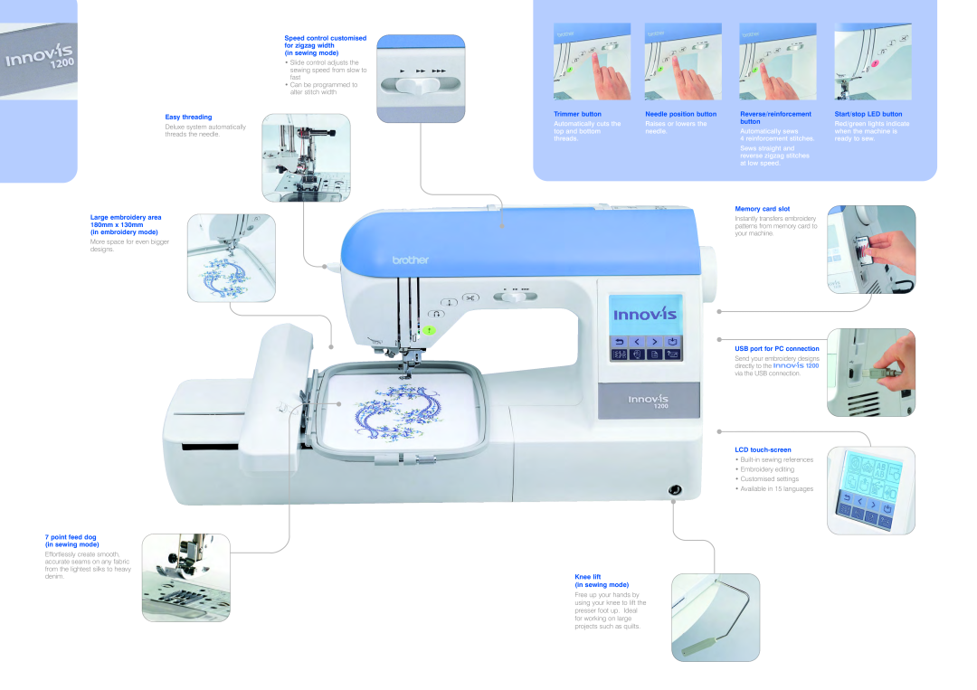 Brother 1200 Easy threading, Large embroidery area 180mm x 130mm in embroidery mode, in sewing mode, Trimmer button 
