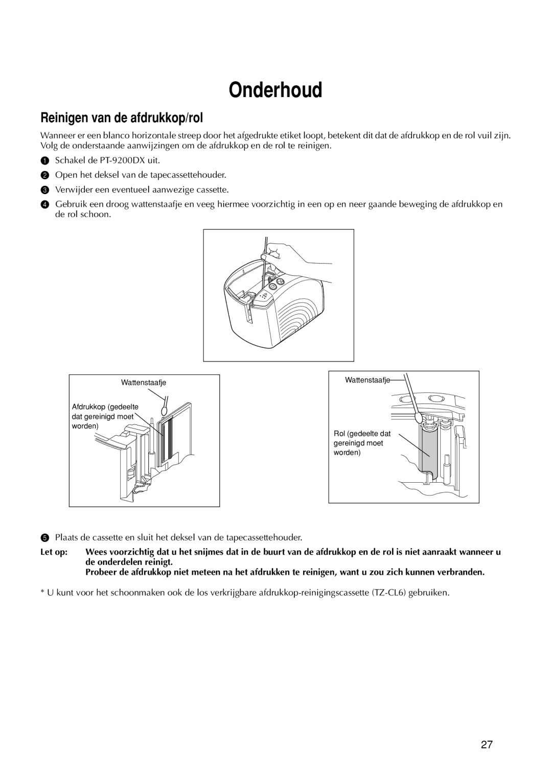 Brother 9200DX manual Onderhoud, Reinigen van de afdrukkop/rol, Let op, De onderdelen reinigt 