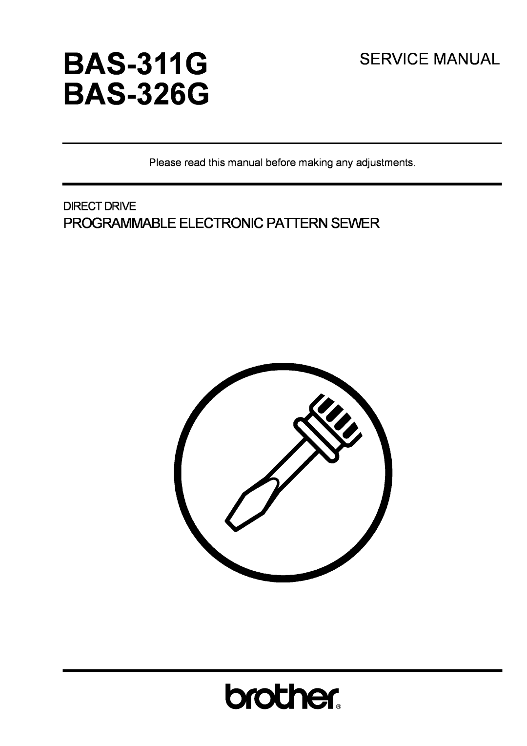 Brother service manual BAS-311G BAS-326G, Service Manual, Programmable Electronic Pattern Sewer, Direct Drive 