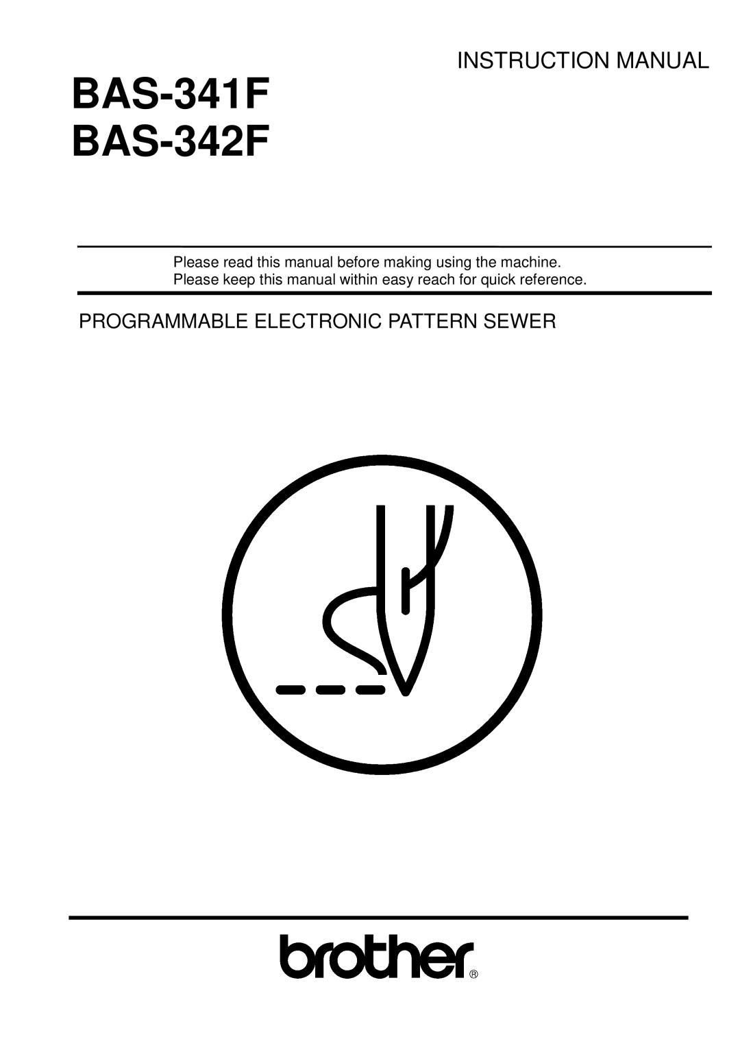 Brother 342Fi, PROGRAMMABLE ELECTRONIC PATTERN SEWER instruction manual BAS-341F BAS-342F 