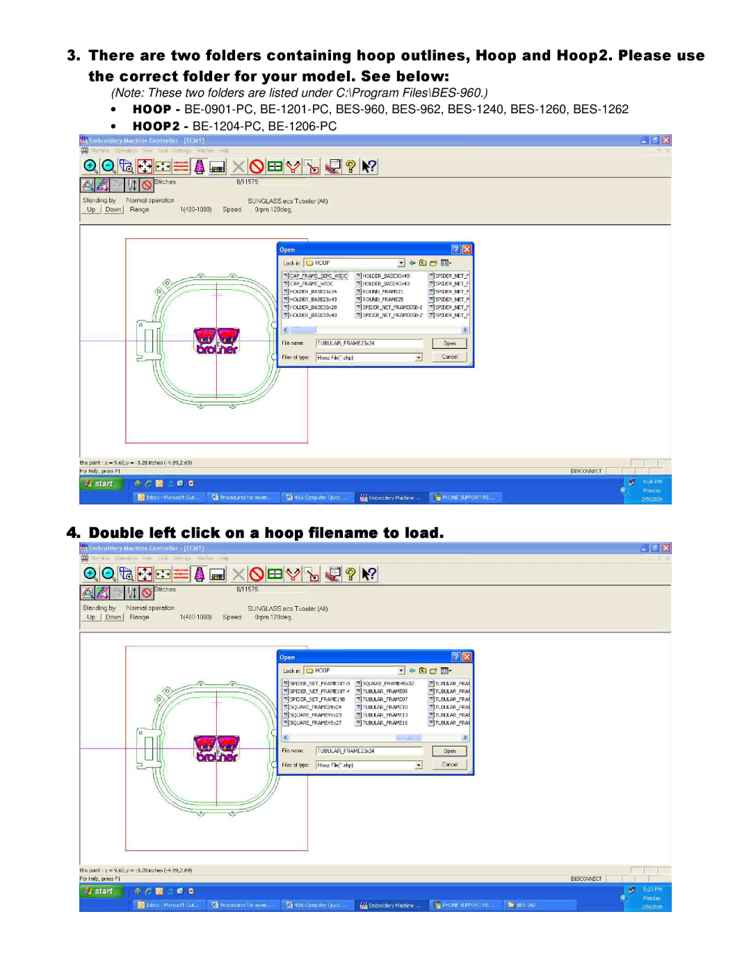 Brother BE-1201-PC, BES-962, BE-1206-PC, BES-1262, BES-1260, BES-960, BES-1240 Double left click on a hoop filename to load 