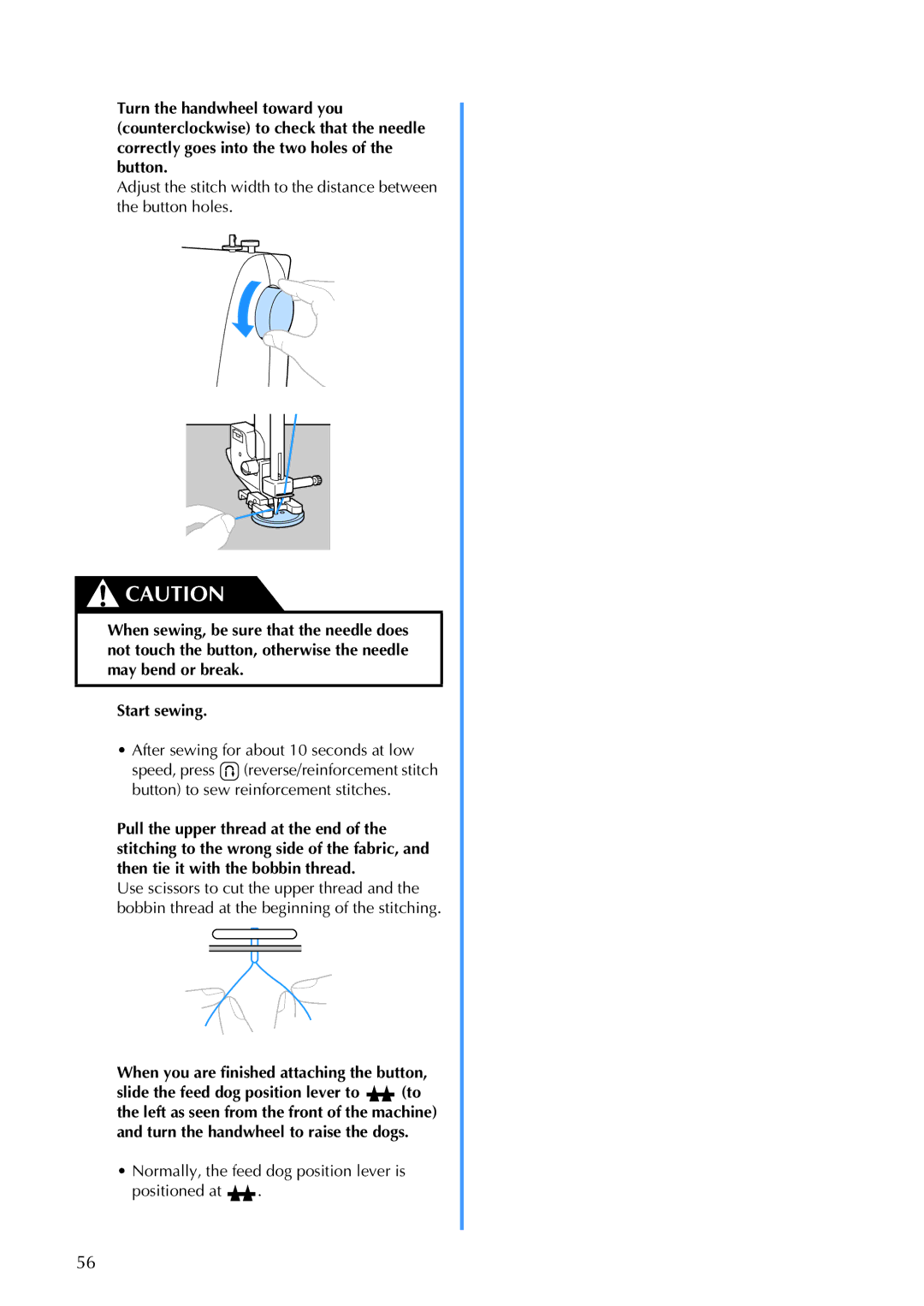 Brother Brother CP-6500 After sewing for about 10 seconds at low, Normally, the feed dog position lever is Positioned at 