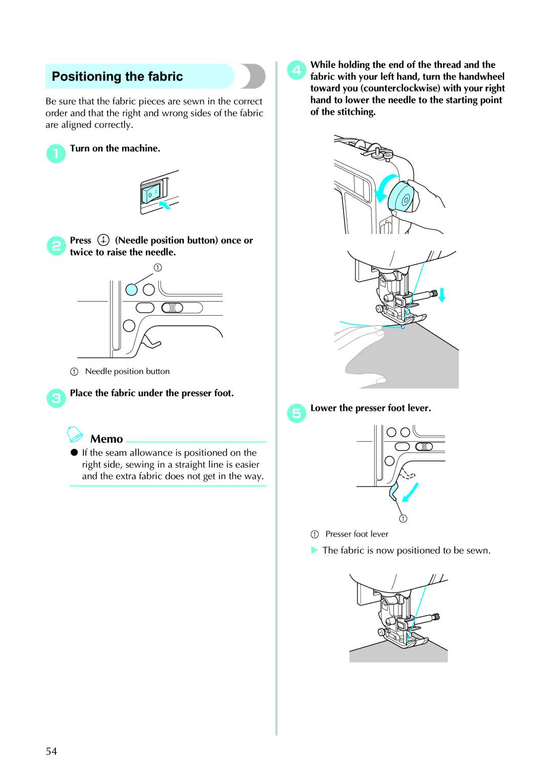 Brother 885-V95/V96/V97/V98 operation manual Positioning the fabric, Place the fabric under the presser foot 