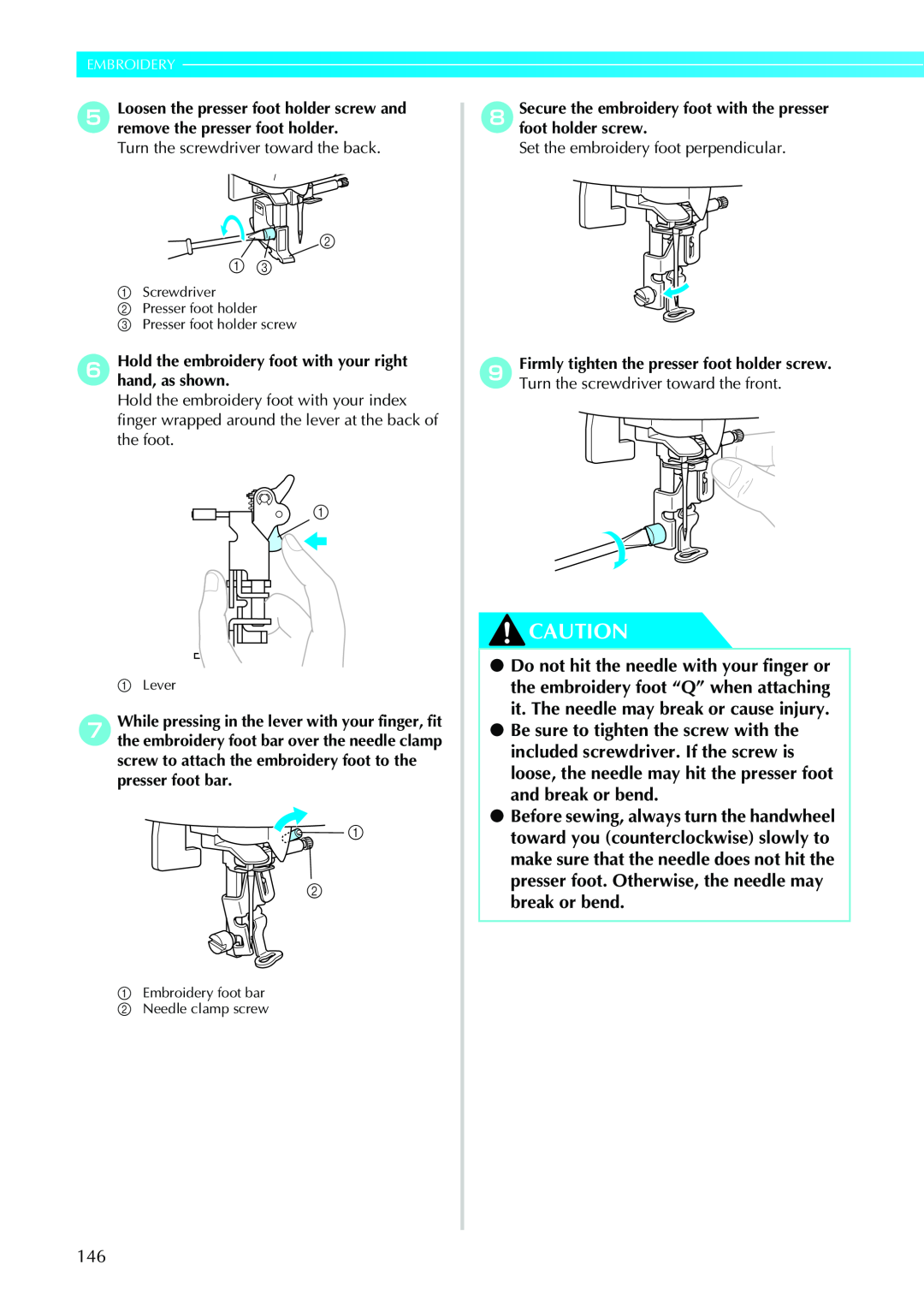 Brother CPS5XVY operation manual Embroidery, f Hold the embroidery foot with your right hand, as shown 