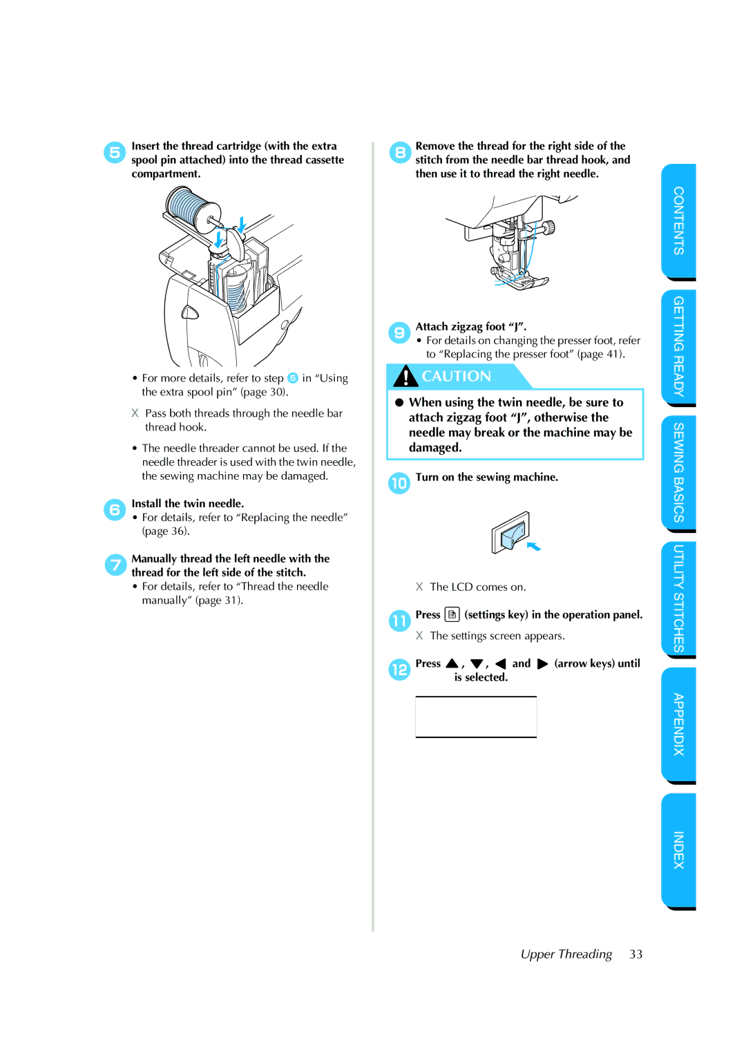 Brother CS-8150 manual Install the twin needle, 0Turn on the sewing machine, APress settings key in the operation panel 