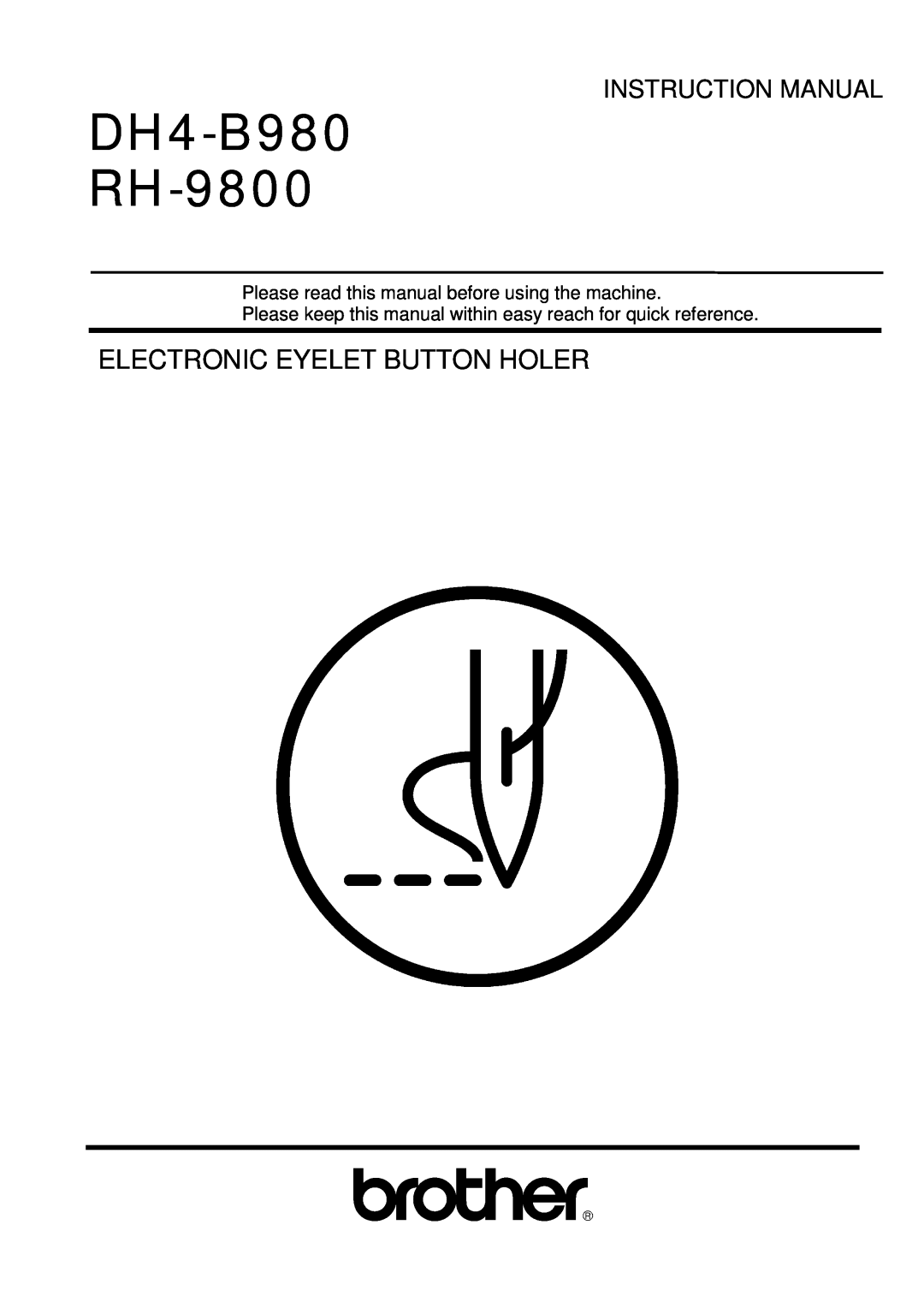 Brother instruction manual DH4-B980 RH-9800, Electronic Eyelet Button Holer, Instruction Manual 