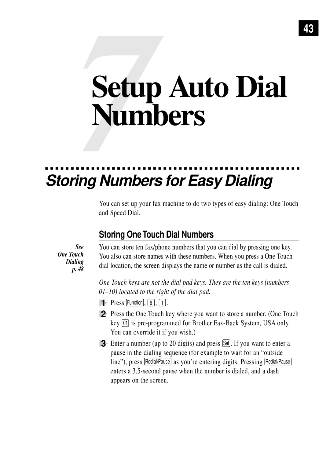 Brother FAX 255 owner manual Storing Numbers for Easy Dialing, Storing One Touch Dial Numbers 