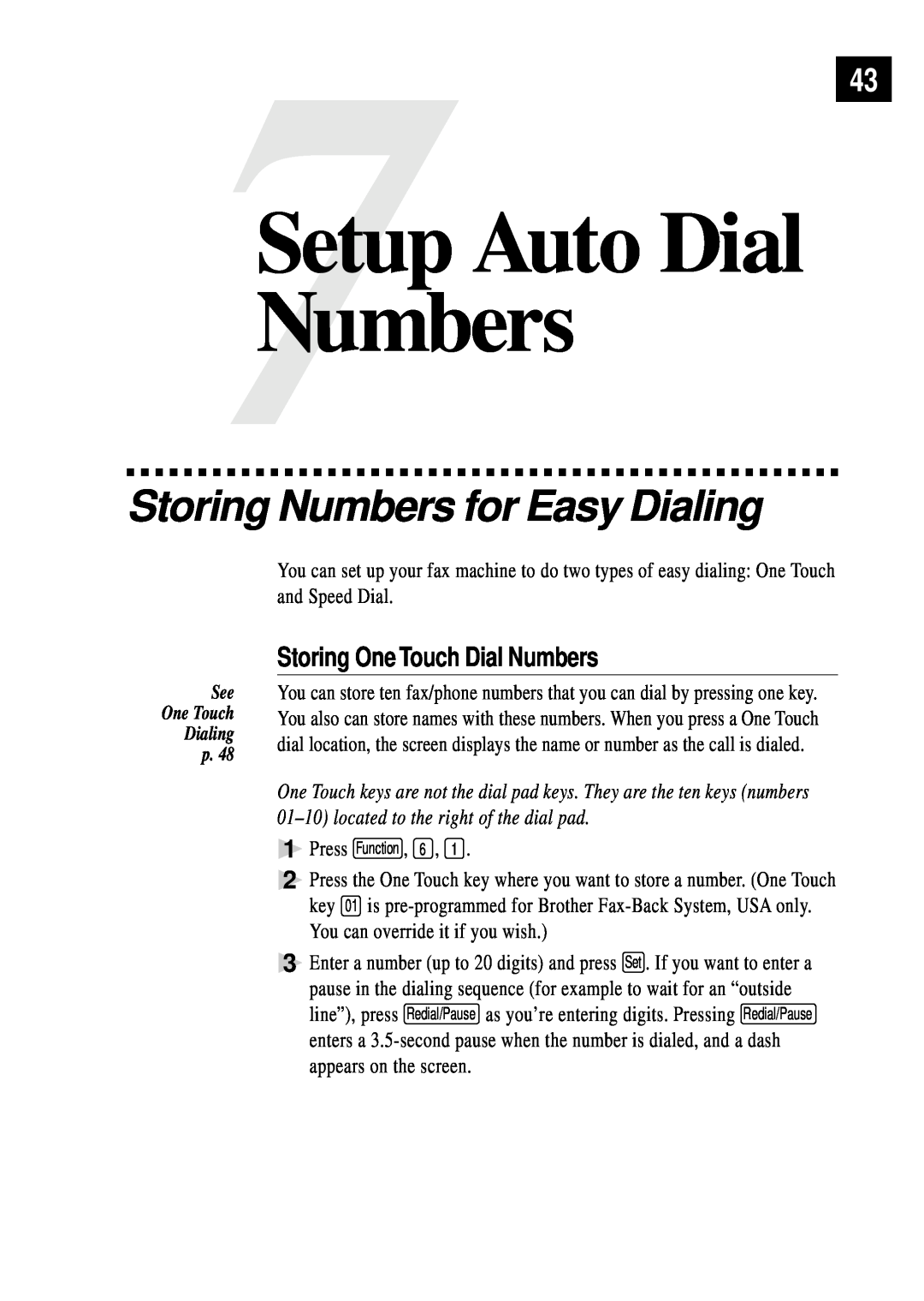 Brother FAX 255 owner manual Storing Numbers for Easy Dialing, Storing One Touch Dial Numbers, 7Setup Auto Dial Numbers 