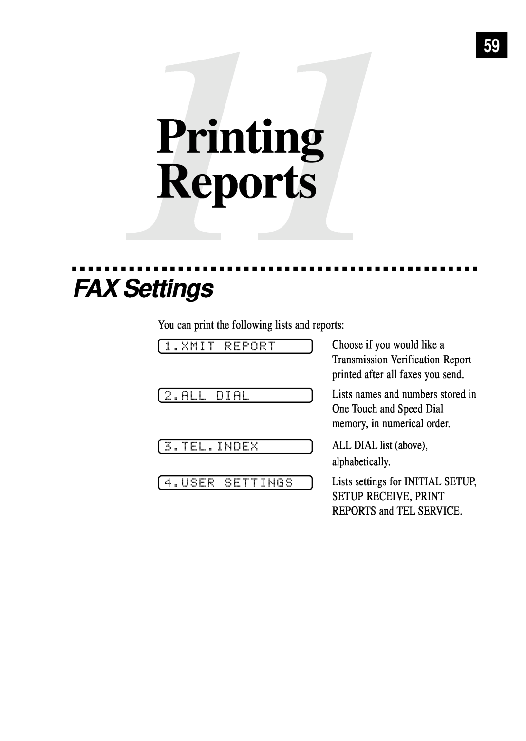 Brother FAX 255 owner manual FAX Settings, Xmit, Dial, Tel.Index, User, 11Printing Reports 