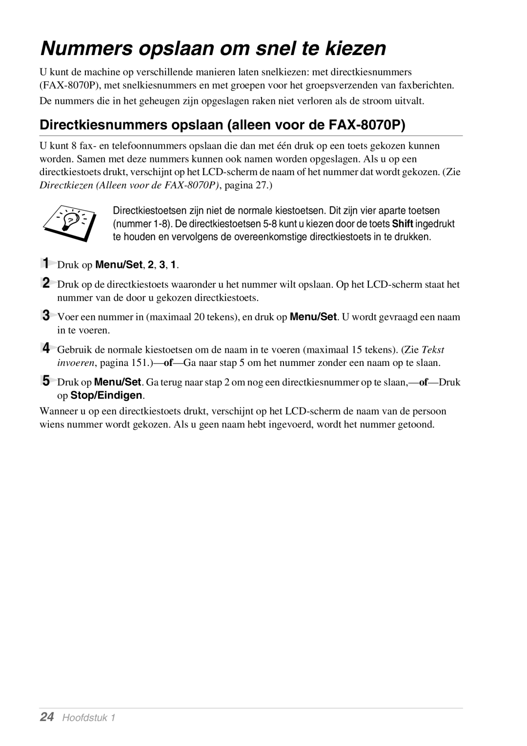 Brother MFC-9070 manual Nummers opslaan om snel te kiezen, Directkiesnummers opslaan alleen voor de FAX-8070P 