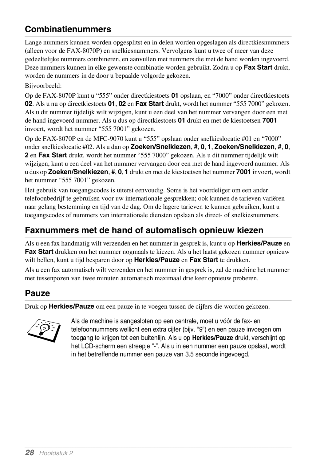 Brother MFC-9070, FAX-8070P manual Combinatienummers, Faxnummers met de hand of automatisch opnieuw kiezen, Pauze 