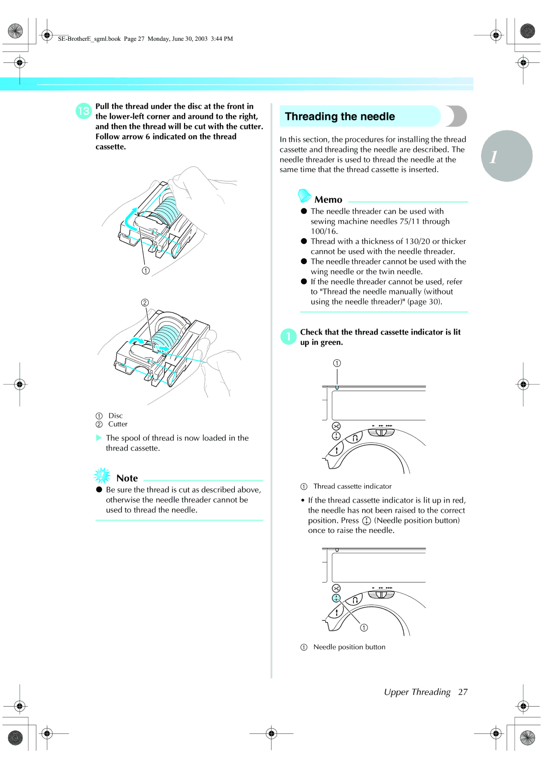 Brother HE 120 operation manual Threading the needle, ACheck that the thread cassette indicator is lit up in green 