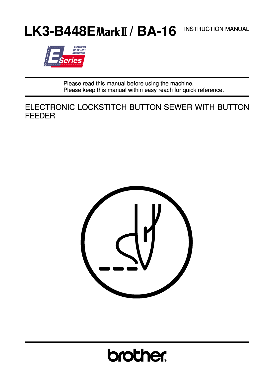 Brother LK3-B448E instruction manual BA-16 INSTRUCTION MANUAL, Please read this manual before using the machine 