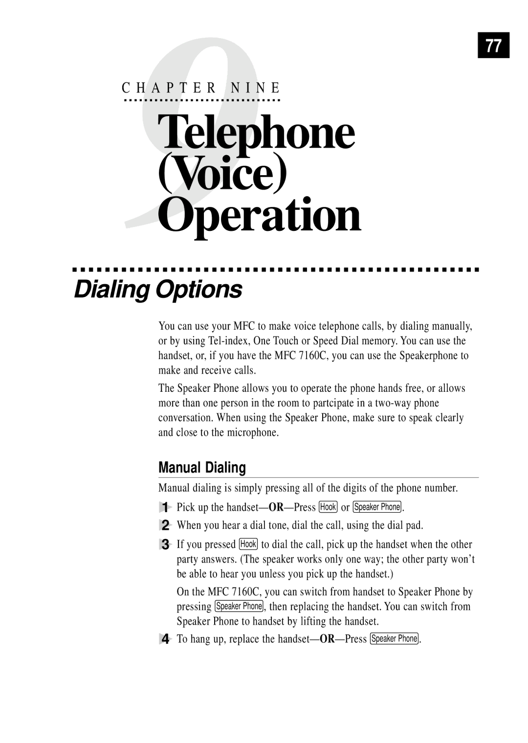 Brother MFC 7150C owner manual Dialing Options, Manual Dialing, To hang up, replace the handset- OR-Press Speaker Phone 