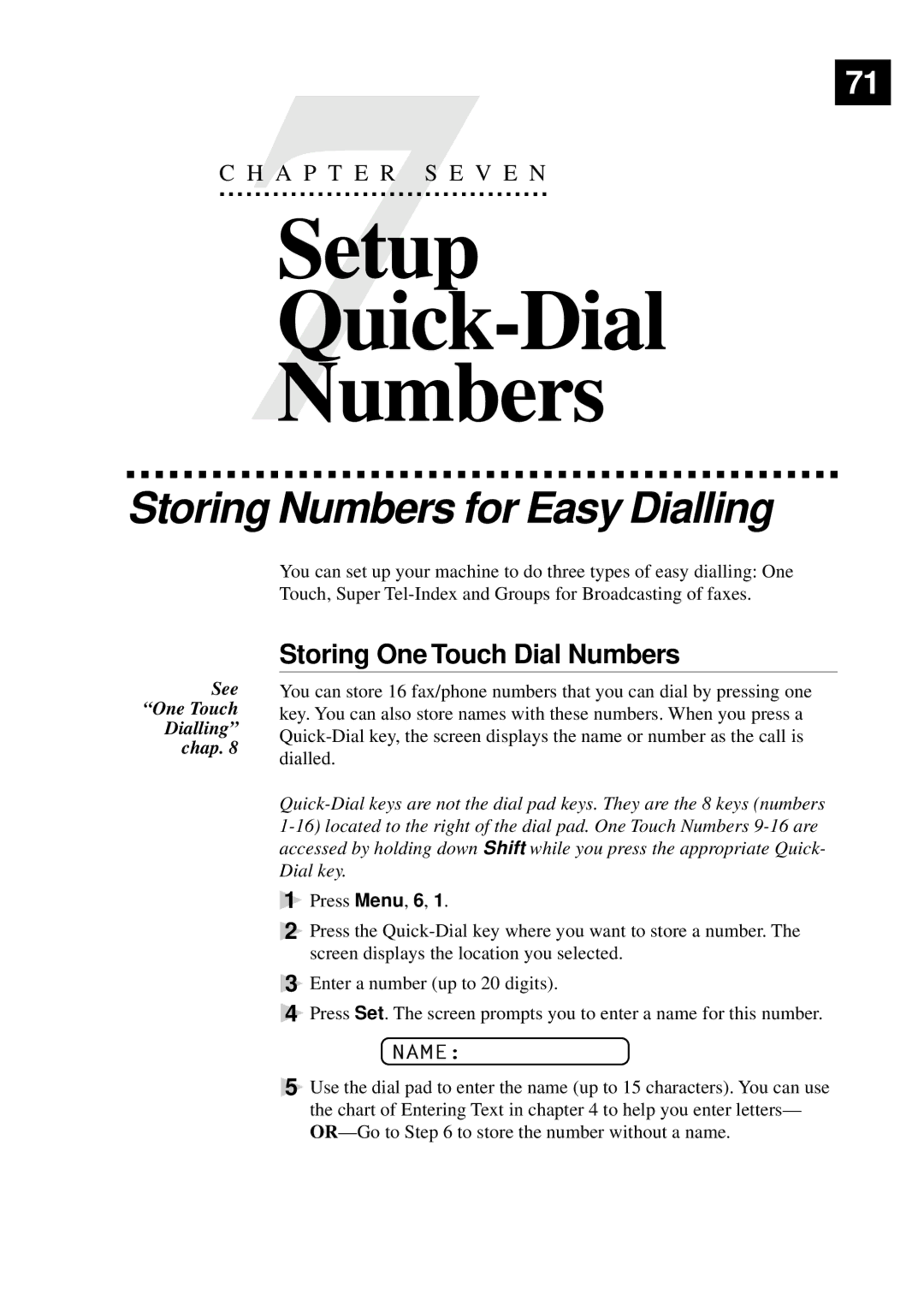 Brother FAX-930, MFC-925, FAX-940 E-mail, FAX-920 manual Storing Numbers for Easy Dialling, Storing One Touch Dial Numbers 