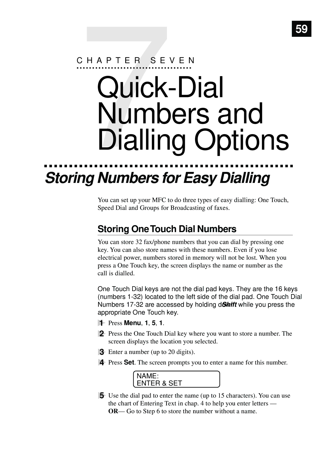 Brother MFC-9870 manual Quick-Dial Numbers, Storing Numbers for Easy Dialling, Storing One Touch Dial Numbers 