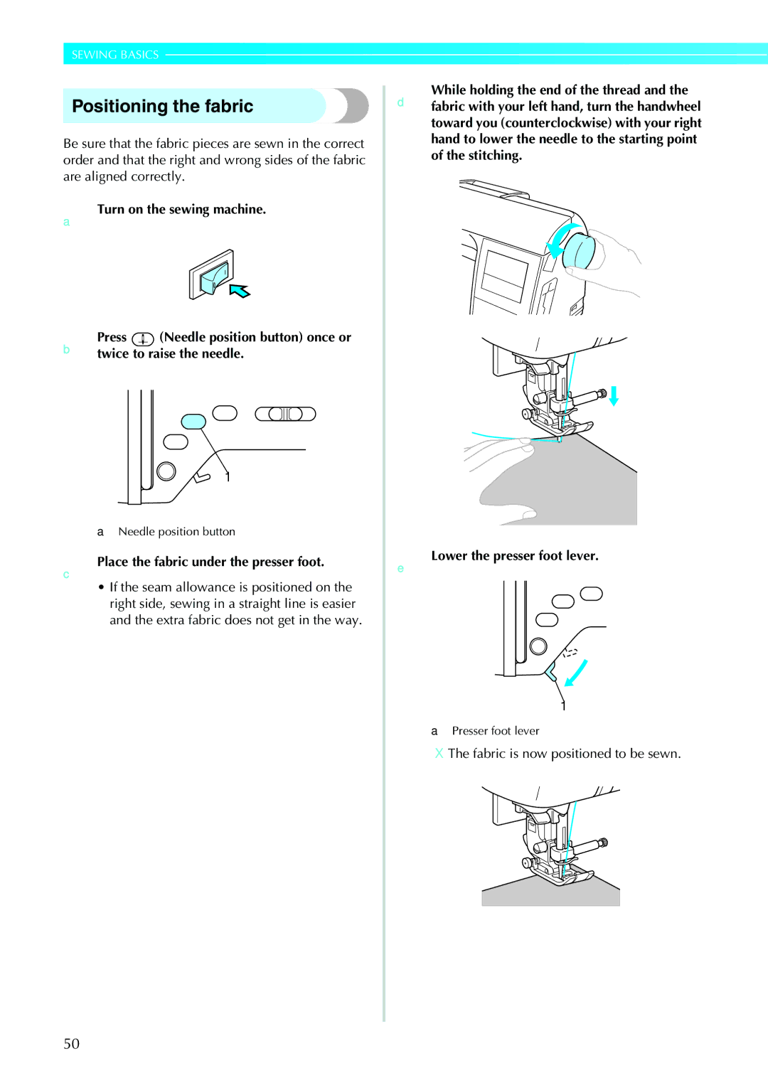 Brother NV1200 Positioning the fabric, CPlace the fabric under the presser foot, Fabric is now positioned to be sewn 