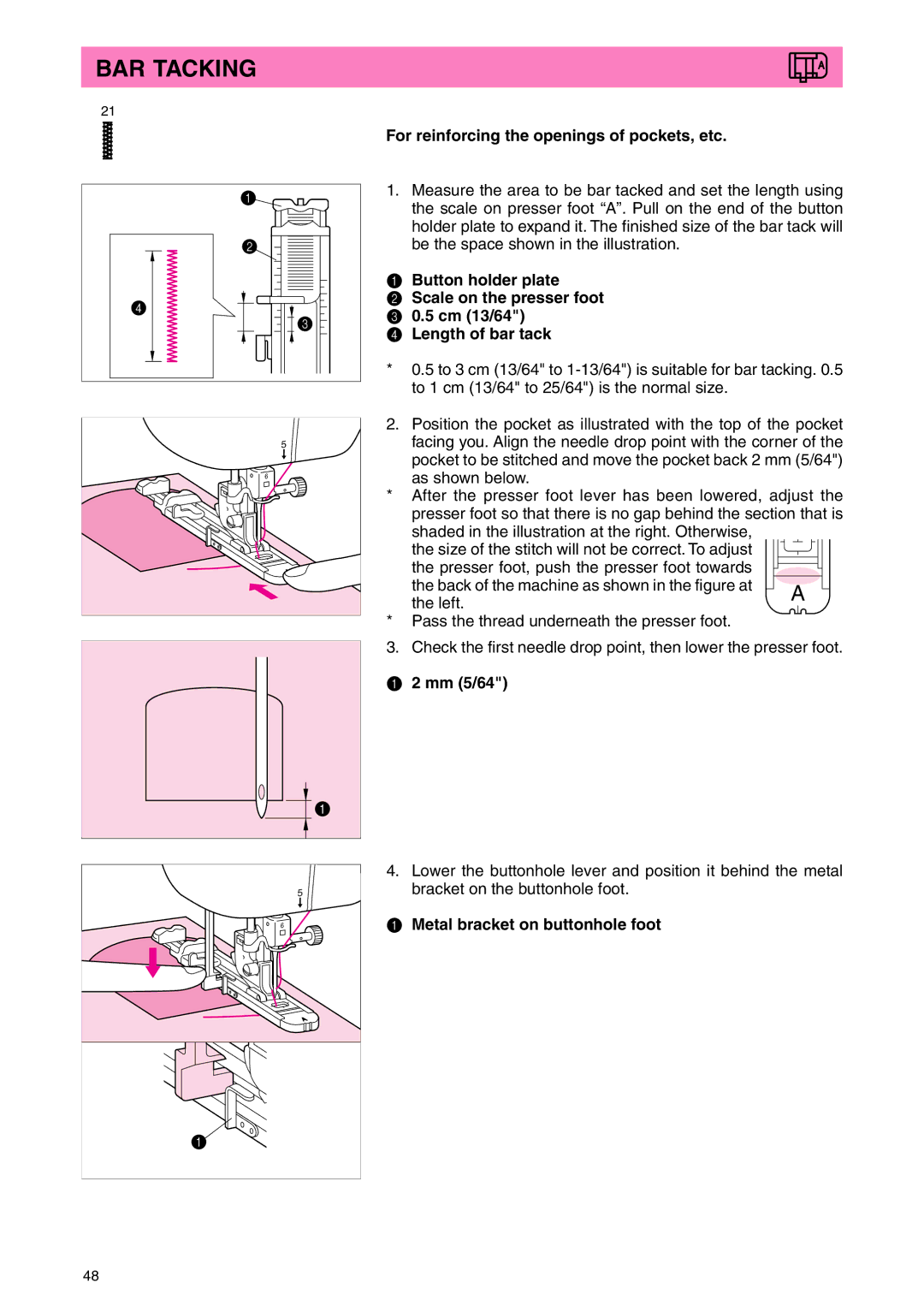 Brother PC 3000 BAR Tacking, For reinforcing the openings of pockets, etc, Mm 5/64, Metal bracket on buttonhole foot 