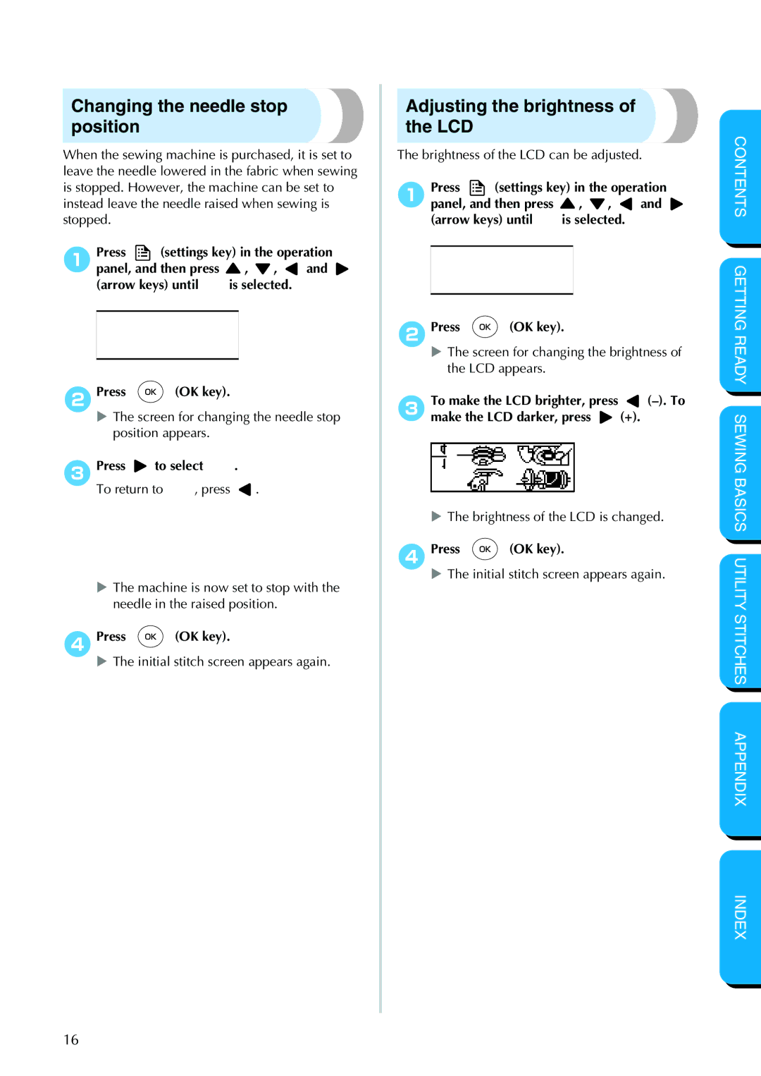 Brother PC-420 manual Changing the needle stop position, Adjusting the brightness of the LCD, 3Press To select To return to 