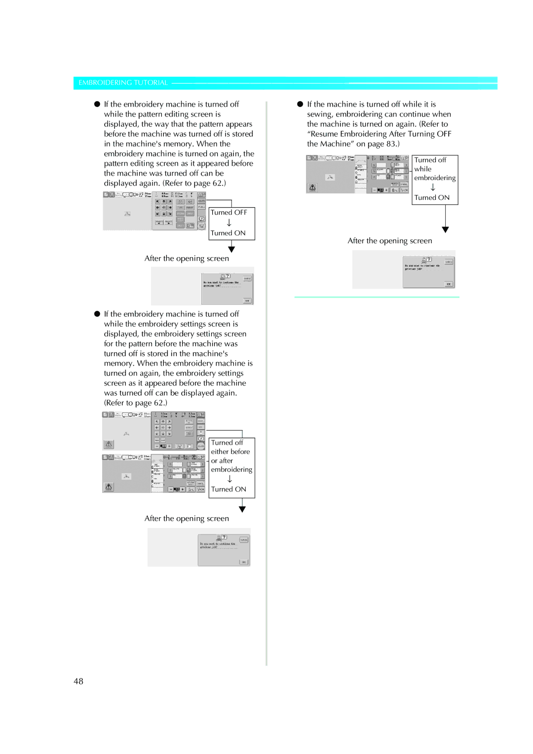 Brother PE-600II operation manual Turned off either before or after embroidering Turned on 