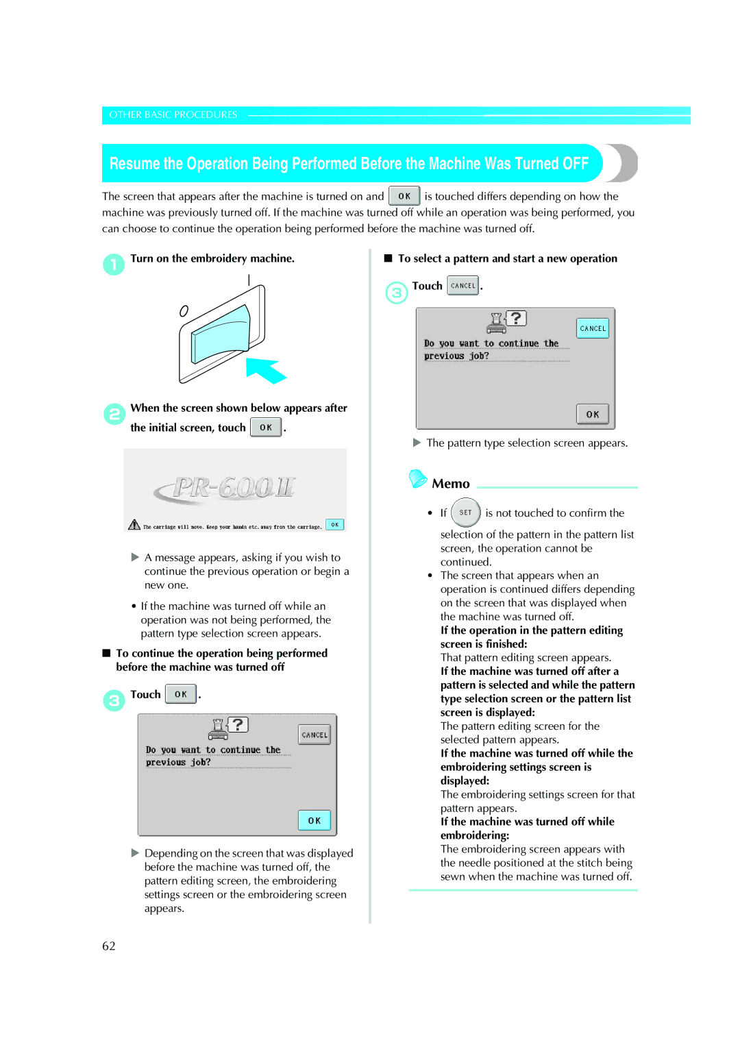 Brother PE-600II To select a pattern and start a new operation 3Touch, If the machine was turned off while embroidering 