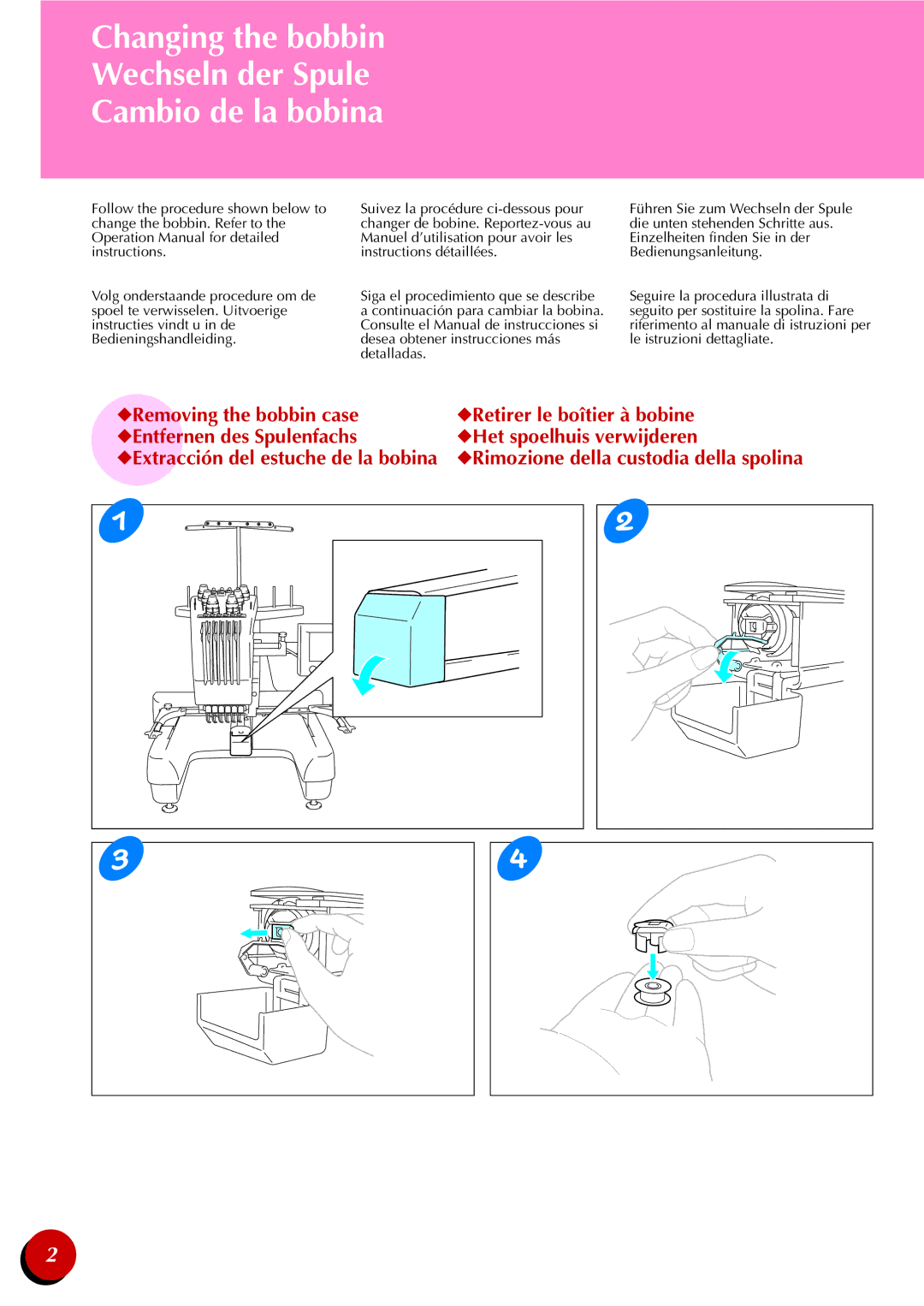 Brother PR-600 manual Changing the bobbin Wechseln der Spule Cambio de la bobina 