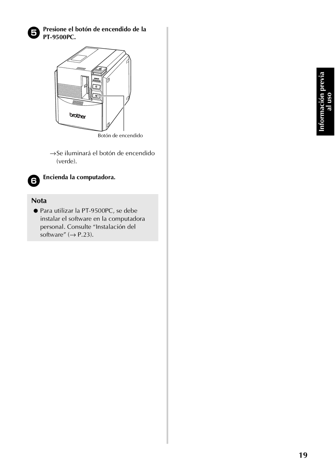 Brother manual Presione el botón de encendido de la PT-9500PC, →Se iluminará el botón de encendido verde 