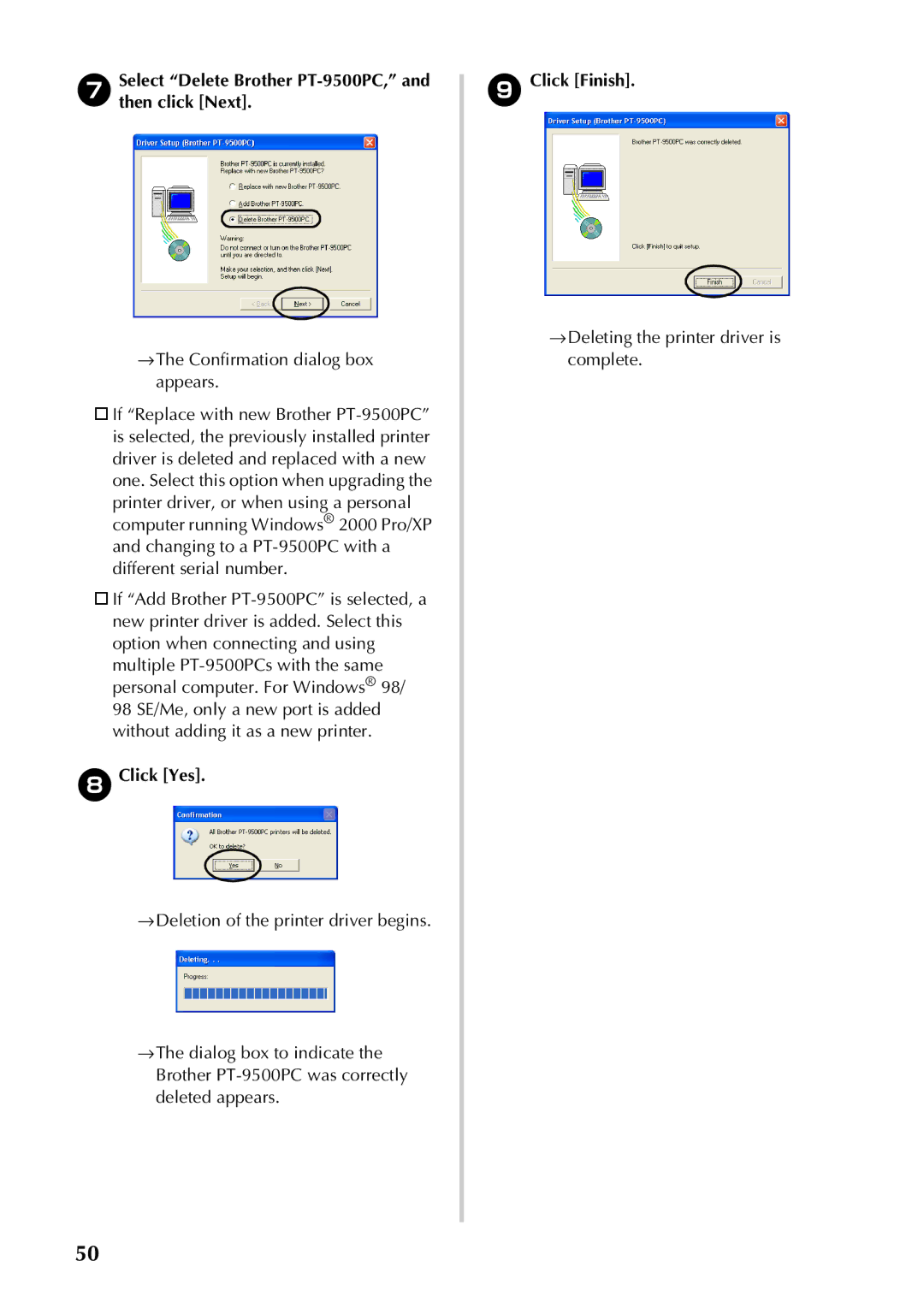 Brother Select Delete Brother PT-9500PC, and then click Next, Click Yes, → Deleting the printer driver is complete 