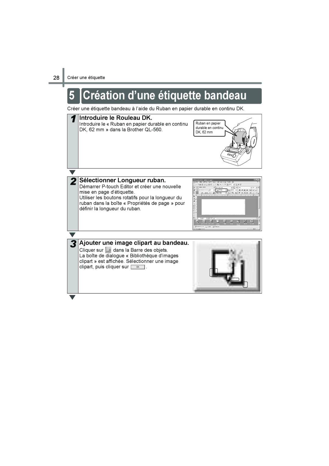 Brother QL-560 manual Création d’une étiquette bandeau, Introduire le Rouleau DK, Sélectionner Longueur ruban 