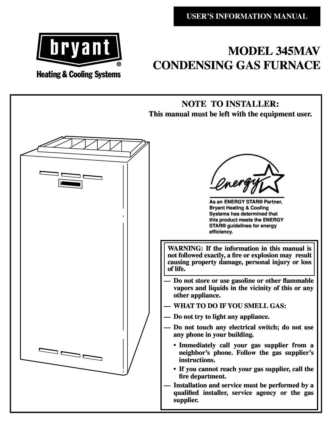 Bryant manual This manual must be left with the equipment user, MODEL 345MAV CONDENSING GAS FURNACE, Note To Installer 