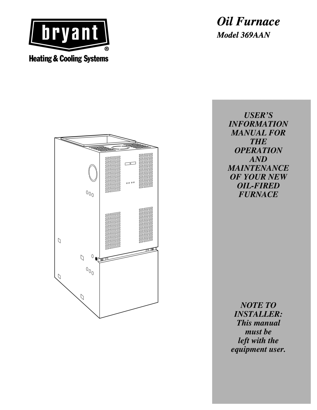 Bryant manual Oil Furnace, Model 369AAN USER’S, NOTE TO INSTALLER This manual must be, left with the equipment user 