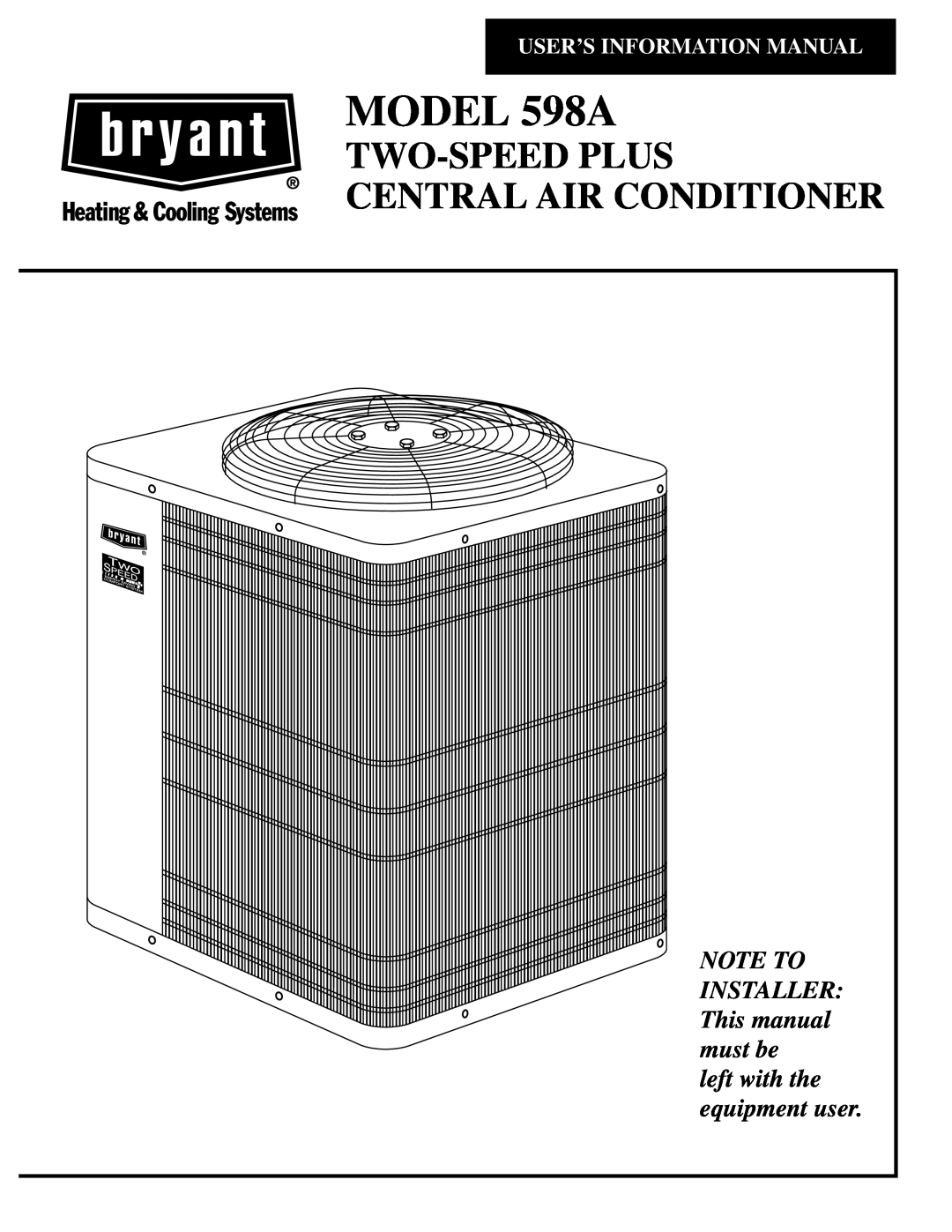 Bryant manual MODEL 598A, Two-Speedplus Central Air Conditioner, NOTE TO INSTALLER This manual must be 