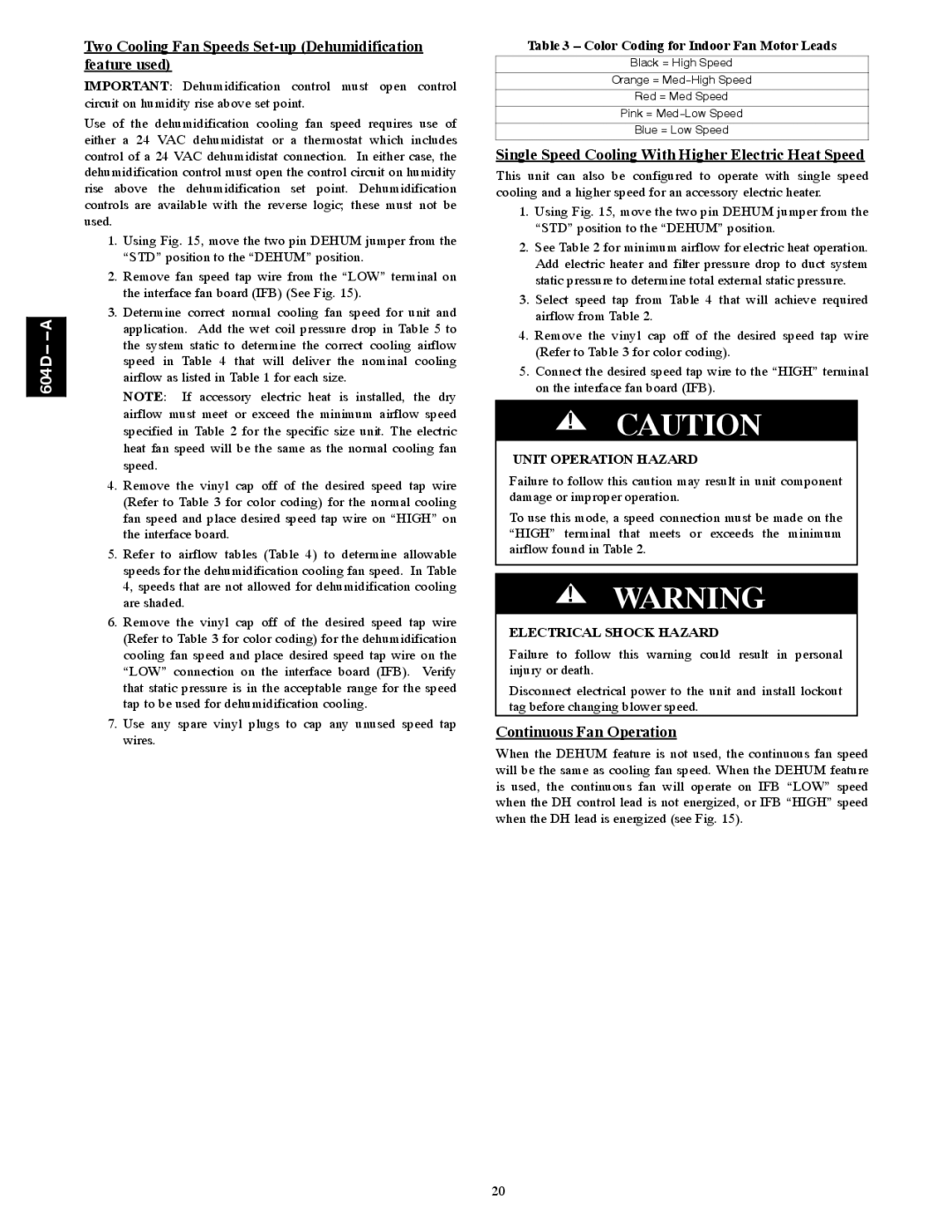 Bryant 604D--A Two Cooling Fan Speeds Set-up Dehumidification feature used, Continuous Fan Operation 