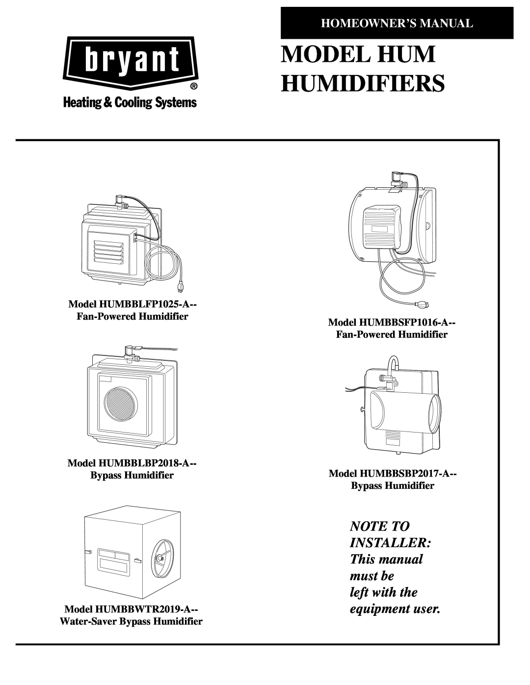 Bryant HUMBBSFP1016, HUMBBWTR2019 owner manual Model Hum Humidifiers, NOTE TO INSTALLER This manual must be left with the 