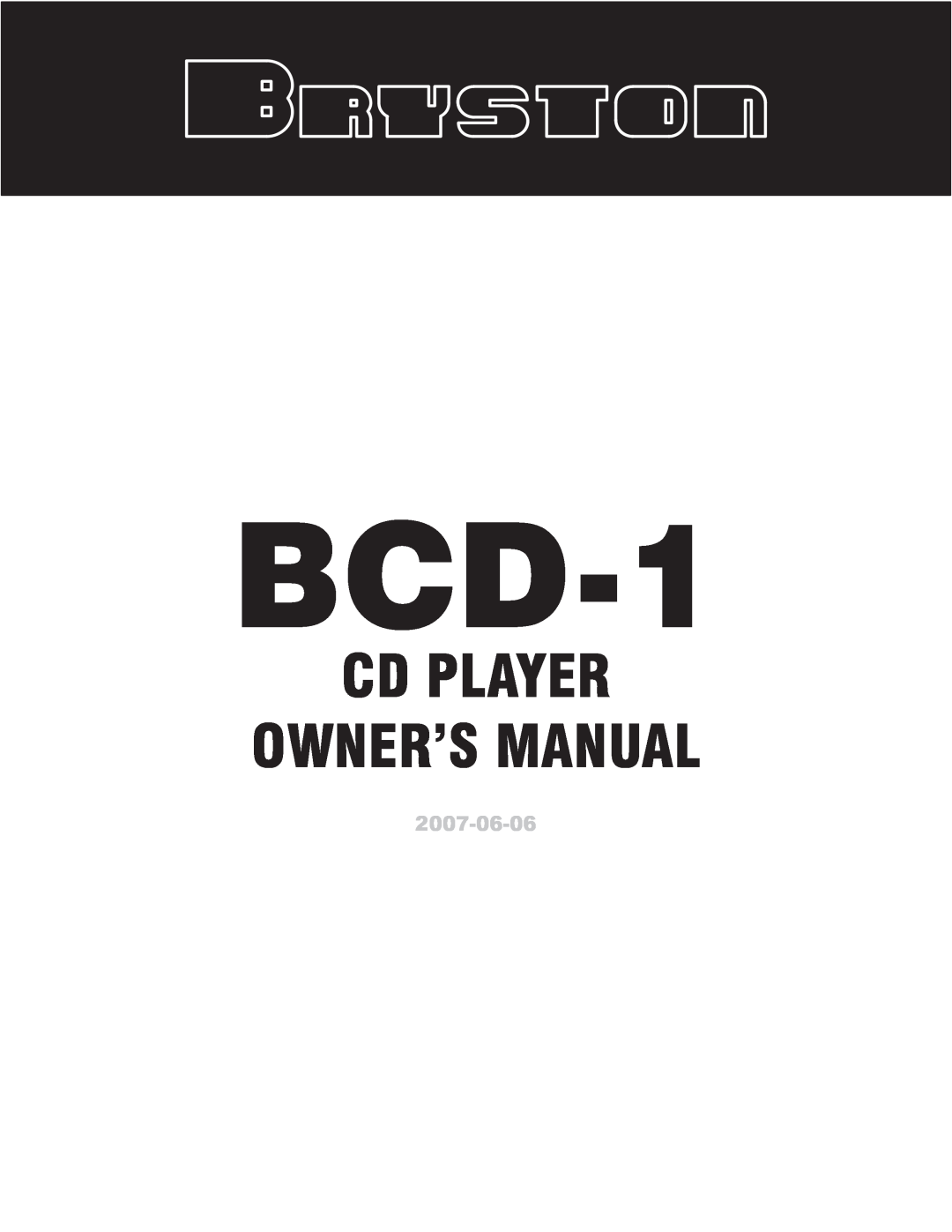 Bryston BCD-1 owner manual Cd Player Owner’S Manual, 2007-06-06 