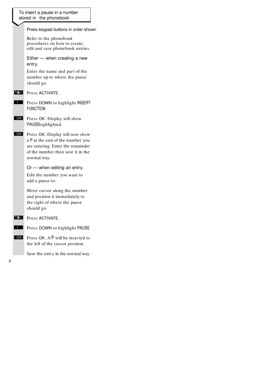 BT 1010, 2010, ISDN, 2015, 1015 manual To insert a pause in a number stored in the phonebook, Either when creating a new entry 