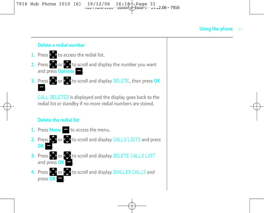 BT 1010 manual Using the phone Delete a redial number, Delete the redial list 