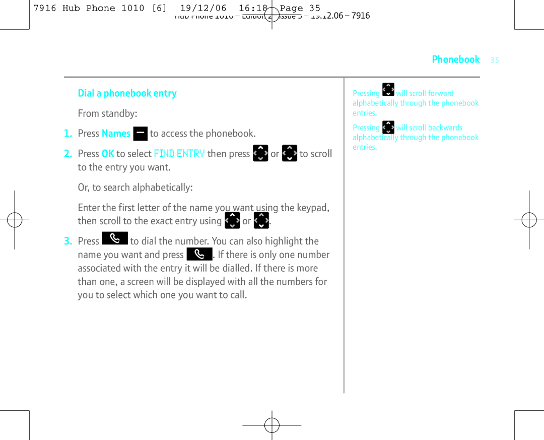 BT 1010 Dial a phonebook entry, Press Names, To access the phonebook, Press OK to select Find Entry then press To scroll 