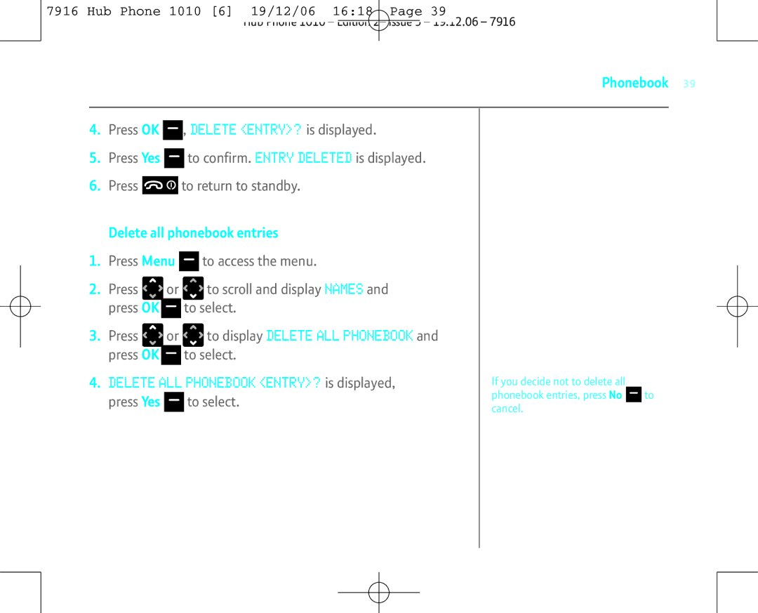 BT 1010 manual Delete ALL Phonebook ENTRY? is displayed, Delete all phonebook entries 