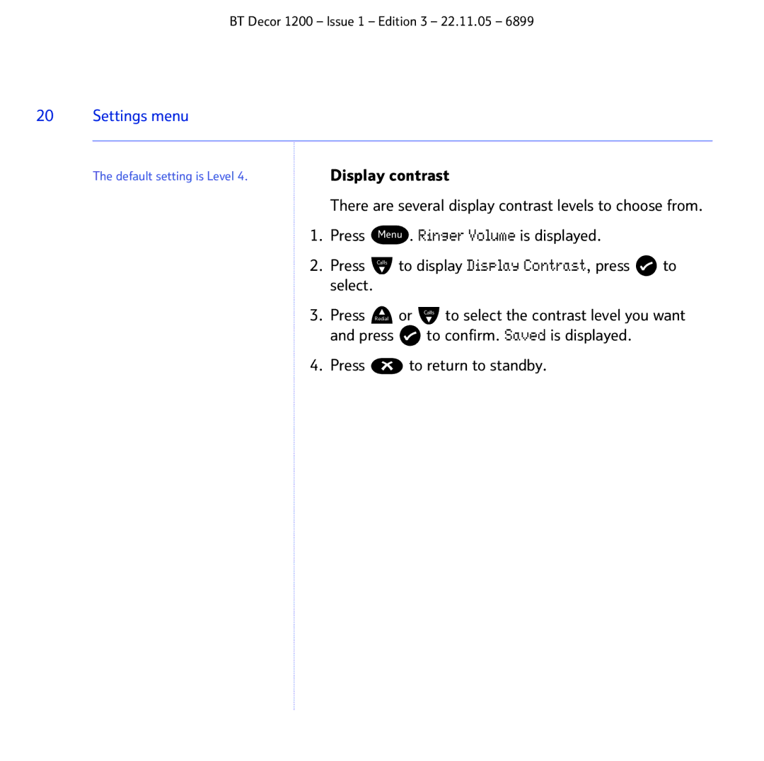 BT 1200 Display contrast, Menu . Ringer Volume is displayed, To display Display Contrast, press, To return to standby 