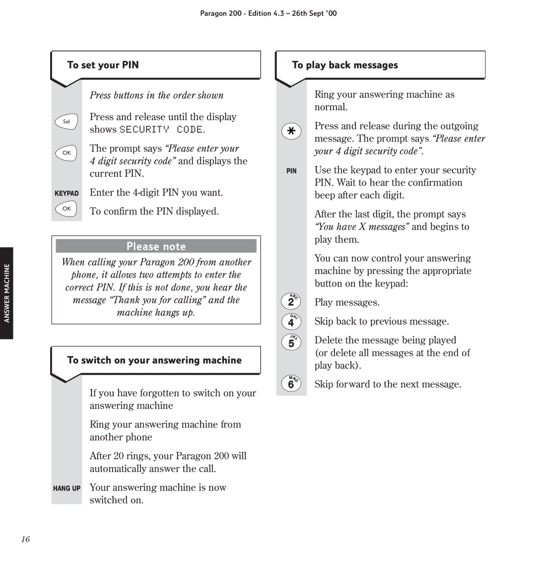 BT 200 To set your PIN To play back messages, Use the keypad to enter your security, PIN. Wait to hear the confirmation 