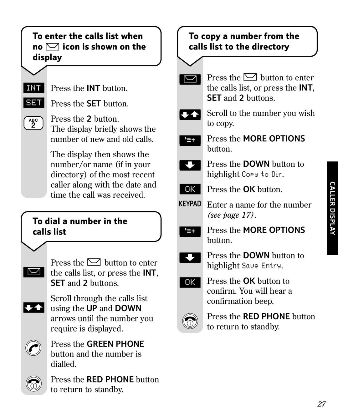 BT 3010 manual To dial a number in the calls list, Press the Green Phone button and the number is dialled 