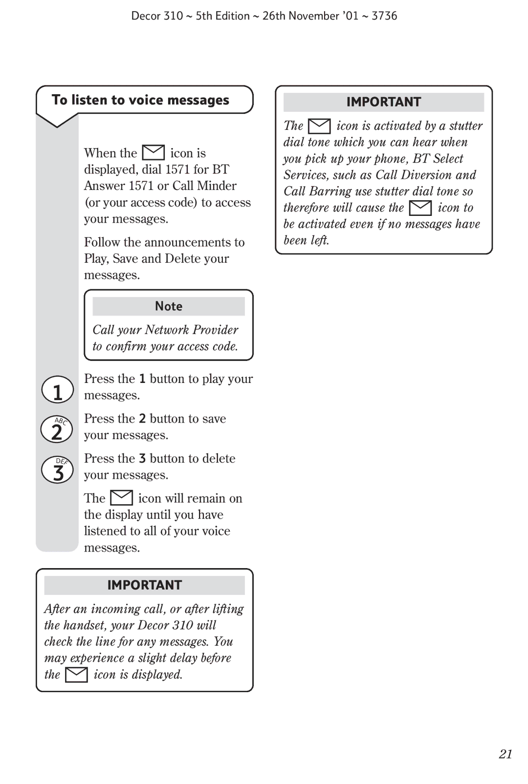 BT 310 manual To listen to voice messages, Call your Network Provider, To confirm your access code 